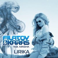 Скачать песню Filatov & Karas, Masha - Лирика (Ayur Tsyrenov Remix)