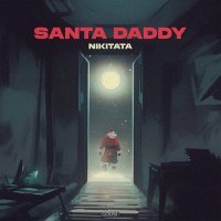 Скачать песню Nikitata - SANTA DADDY (Slowed & Reverb)