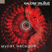 Скачать песню Мурат Насыров - Kaldim Yalguz Остался один (Sozlirimix)