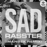 Скачать песню Rasster - Sad (Imanbek Remix)