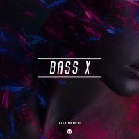 Скачать песню Alex Menco - Bass X (Aleksandr Stroganov Remix)