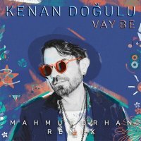 Скачать песню Kenan Doğulu, Mahmut Orhan - Vay Be (Mahmut Orhan Remix)