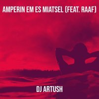 Скачать песню Raaf - Amperin Em Es Miatsel (Dj Artush Remix)