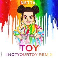 Скачать песню Netta, Stav Beger - Toy (#NotYourToy Remix)