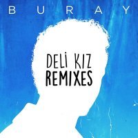 Скачать песню Buray, Kougan Ray - Deli Kız (Kougan Ray Remix)